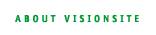 About VisionSite