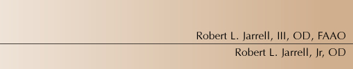 Robert L. Jarrell, III, OD, FAAO; Robert L. Jarrell, Jr, OD